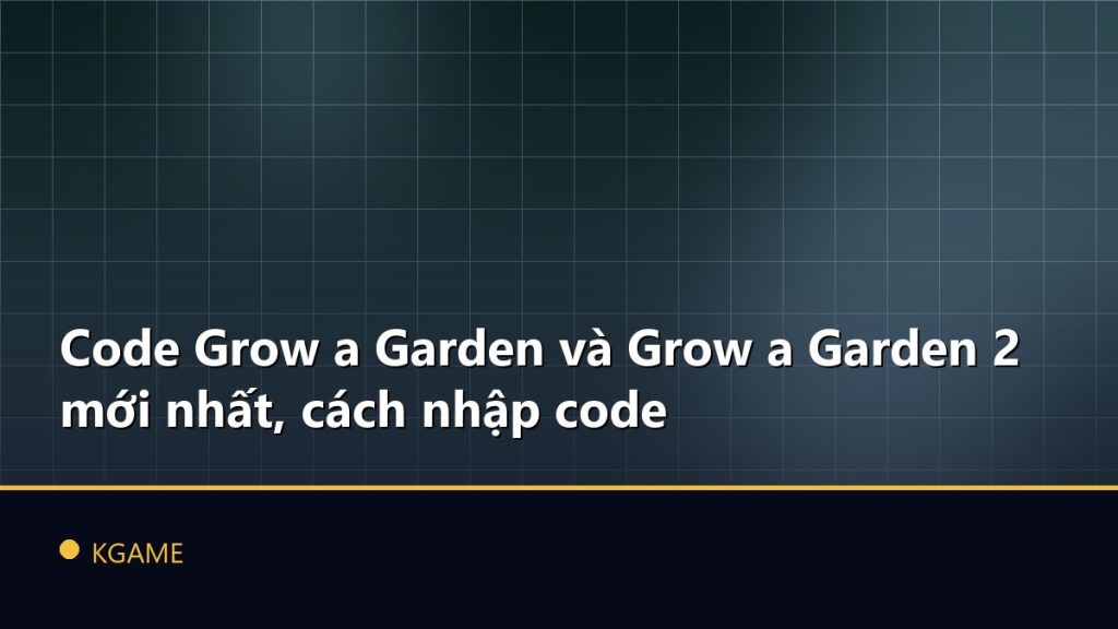 Code Grow a Garden và Grow a Garden 2 mới nhất, cách nhập code