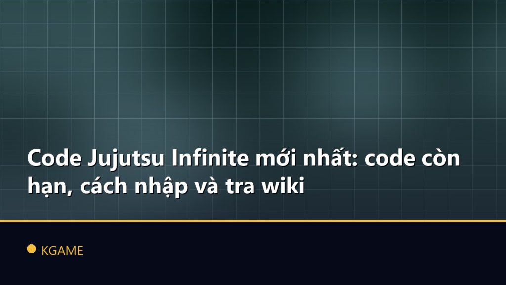 Code Jujutsu Infinite mới nhất: code còn hạn, cách nhập và tra wiki