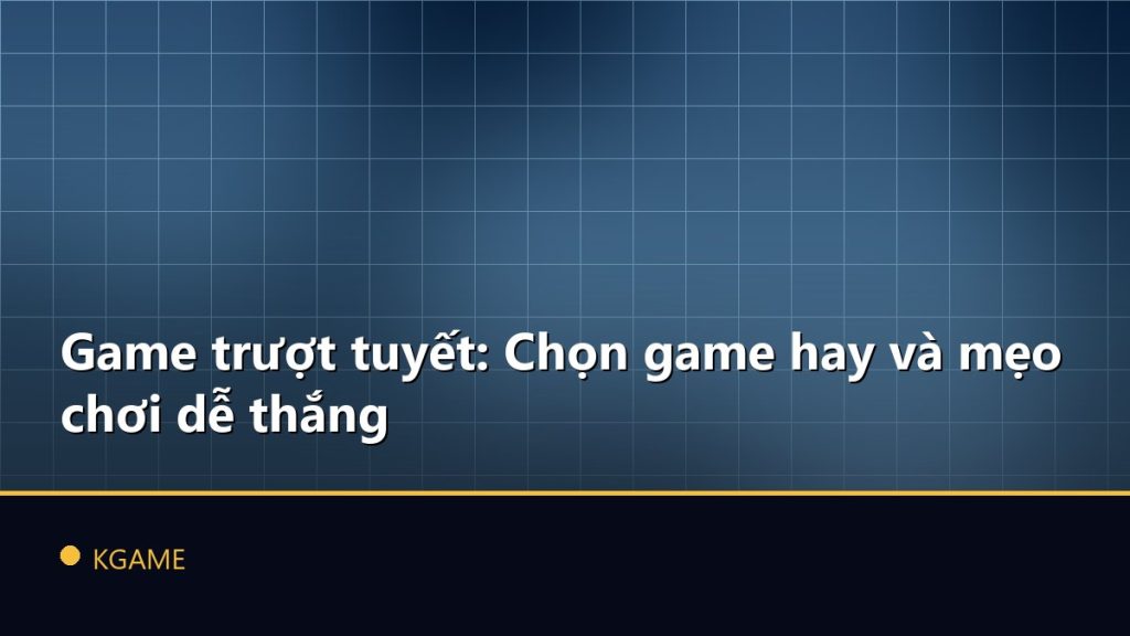 Game trượt tuyết: Chọn game hay và mẹo chơi dễ thắng