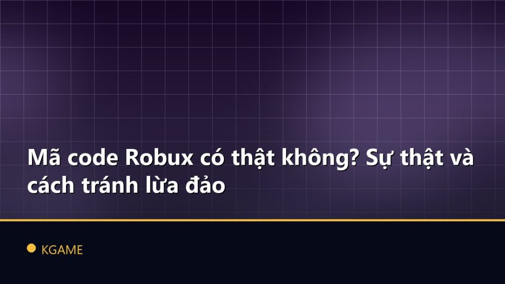 Mã code Robux có thật không? Sự thật và cách tránh lừa đảo