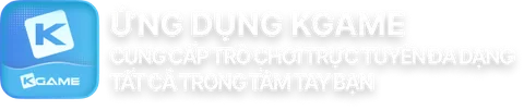 Ứng dụng KGAME - trò chơi trực tuyến đa dạng trong tầm tay